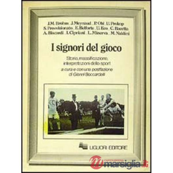 Signori del gioco. Storia, massificazione, interpretazioni dello sport (I)