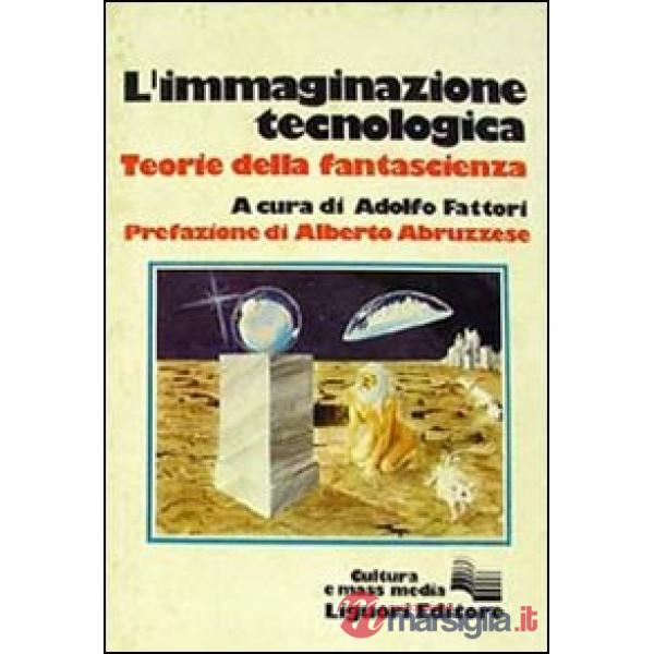 Immaginazione tecnologica. Teorie della fantascienza (L')
