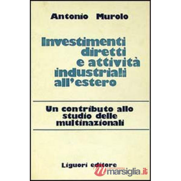 Investimenti diretti e attività industriali all'estero. Un contributo allo studio delle multinazionali