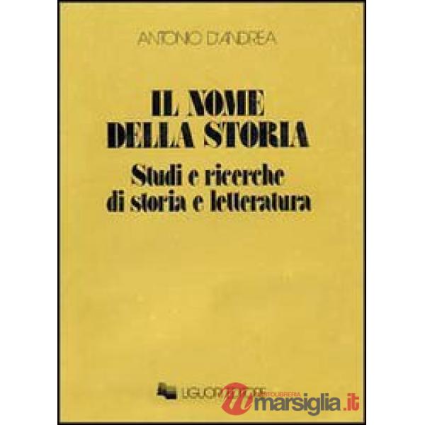 Nome della storia. Studi e ricerche di storia e letteratura (Il)