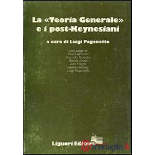 Teoria generale e i post-keynesiani (La)