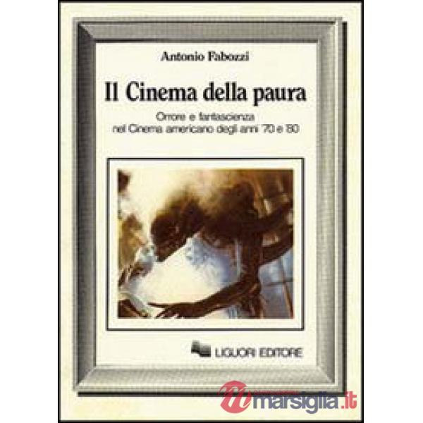 Cinema della paura. Orrore e fantascienza nel cinema americano degli anni 70 e 8