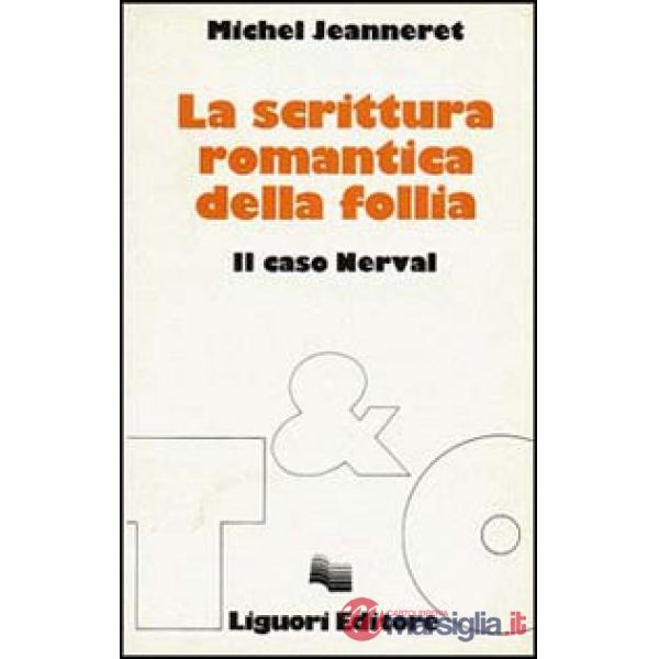 Scrittura romantica della follia. Il caso Nerval (La)