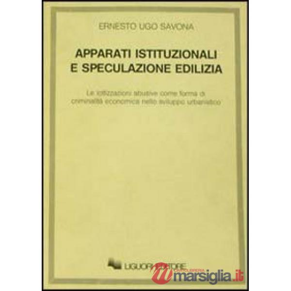 Apparati istituzionali e speculazione edilizia. Le lottizzazioni abusive come forma di criminalità economica nello sviluppo urba