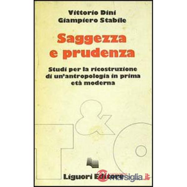 Saggezza e prudenza. Studi per la ricostruzione di un'antropologia in prima età 