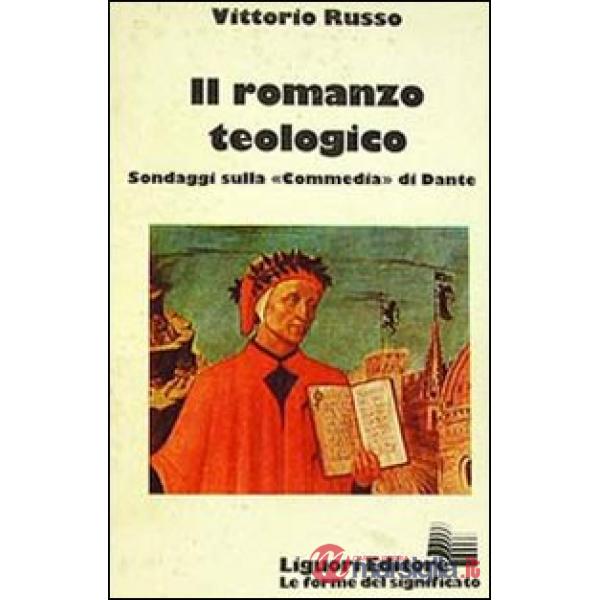 Romanzo teologico. Sondaggi sulla «Commedia» di Dante (Il)