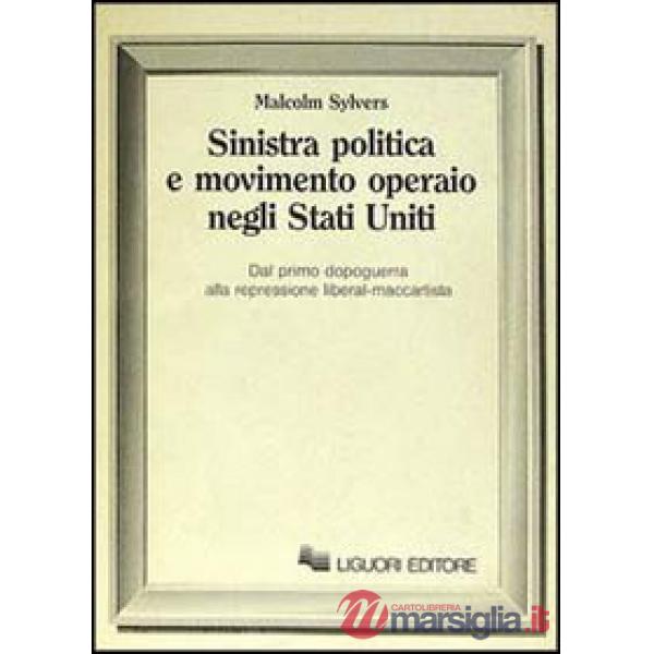 Sinistra politica e movimento operaio negli Stati Uniti. Dal primo dopoguerra alla repressione liberal-maccartista