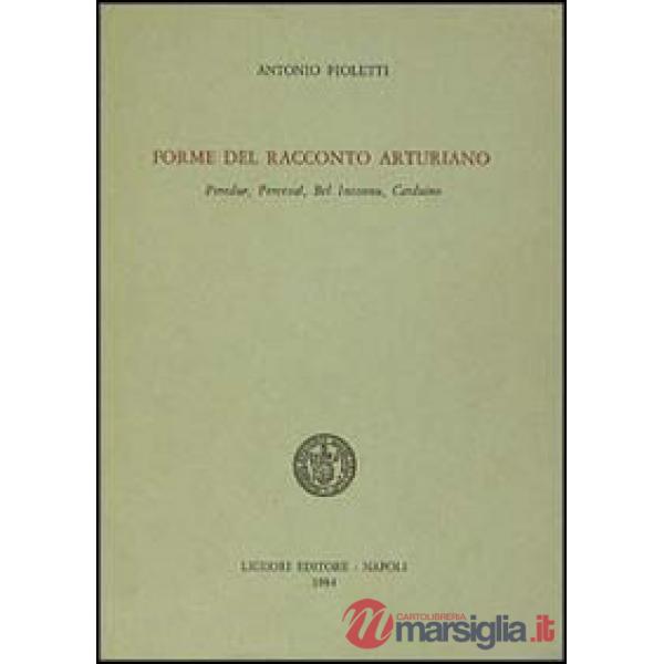 Forme del racconto arturiano. Peredur, Perceval, Bel Inconnu, Carduino