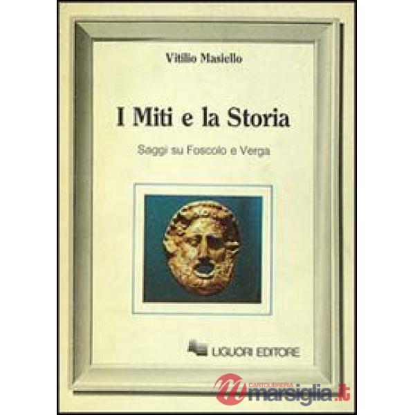 Miti e la storia. Saggi su Foscolo e Verga (I)