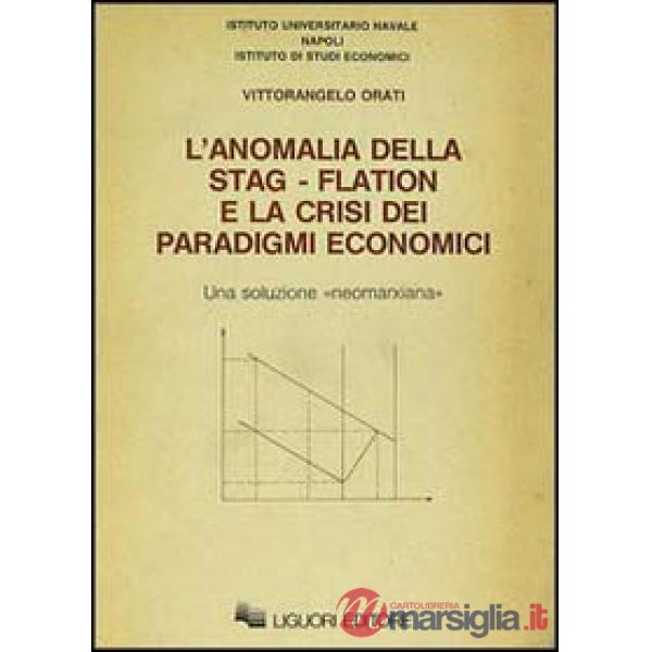 Anomalia della stag-flation e la crisi dei paradigmi economici (L')