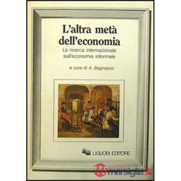Altra metà dell'economia. La ricerca sull'economia informale (L')