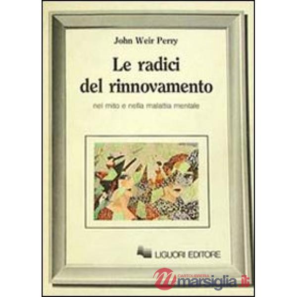 Radici del rinnovamento nel mito e nella malattia mentale (Le)