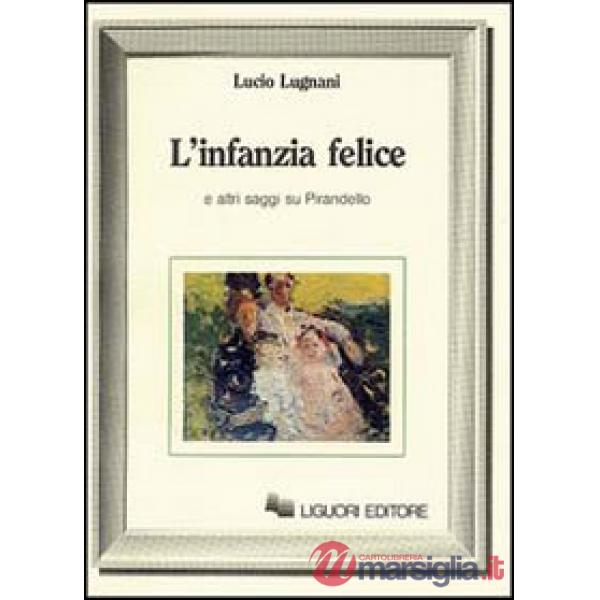 Infanzia felice e altri saggi su Pirandello (L')