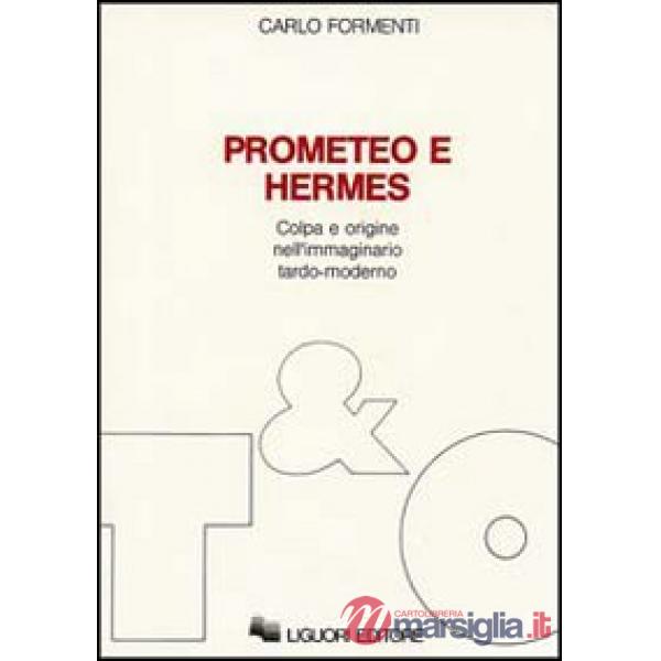Prometeo e Hermes. Colpa e origine nell'immaginario moderno