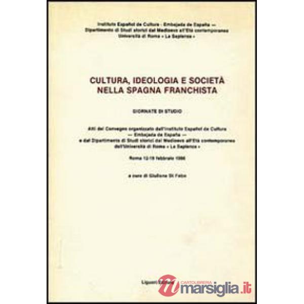Cultura, ideologia e società nella Spagna franchista. Atti del Convegno (Roma, 12-19 febbraio 1986)