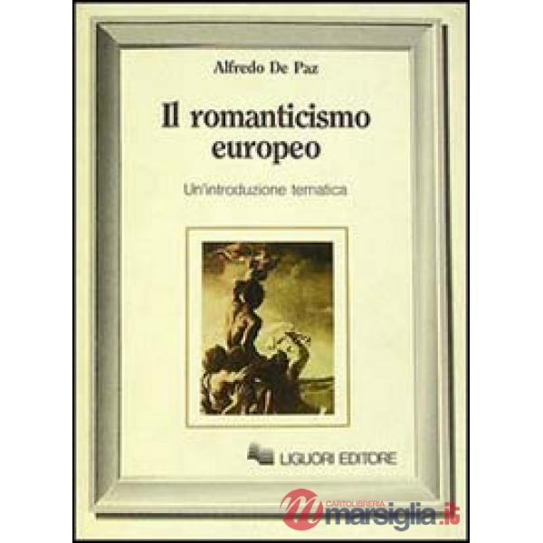 Romanticismo europeo. Un'introduzione tematica (Il)