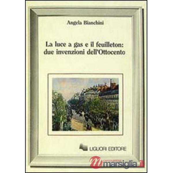 Luce a gas e il feuilleton: due invenzioni dell'Ottocento (La)