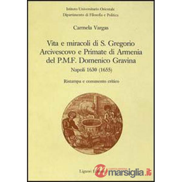 Vita e miracoli di s. Gregorio arcivescovo e primate di Armenia, del PMF Domenico Gravina. Napoli 1630 (1655)