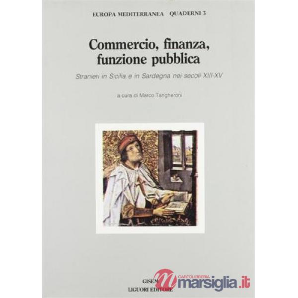 Commercio, finanza, funzione pubblica. Stranieri in Sicilia e in Sardegna nei secoli XIII-XV