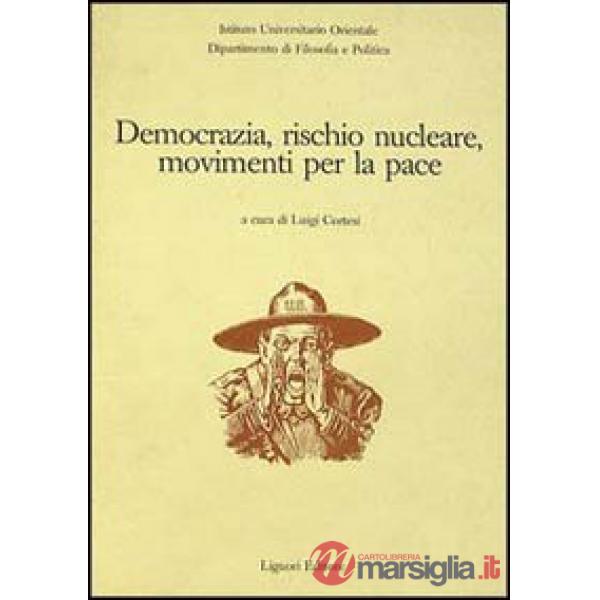 Democrazia, rischio nucleare, movimenti per la pace