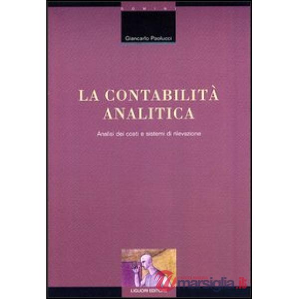 Contabilità analitica. Analisi dei costi e sistemi di rilevazione (La)