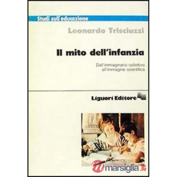 Mito dell'infanzia. Dall'immaginario collettivo all'immagine scientifica (Il)