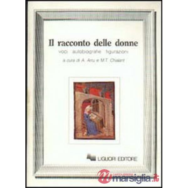 Racconto delle donne. Voci, autobiografie, figurazioni (Il)