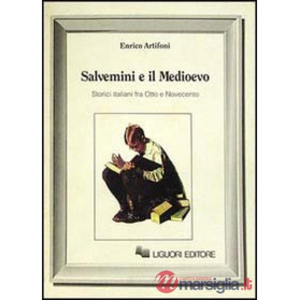 Salvemini e il Medioevo. Storici italiani fra Otto e Novecento