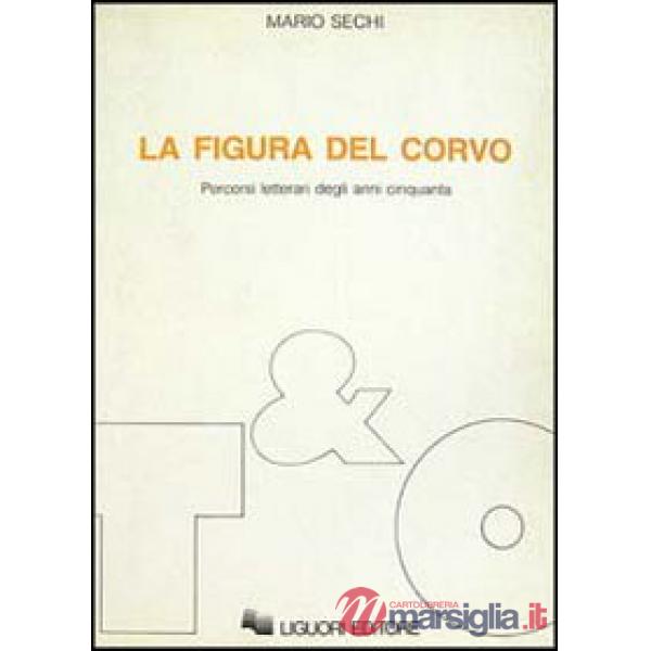 Figura del corvo. Percorsi letterari degli anni Cinquanta (La)