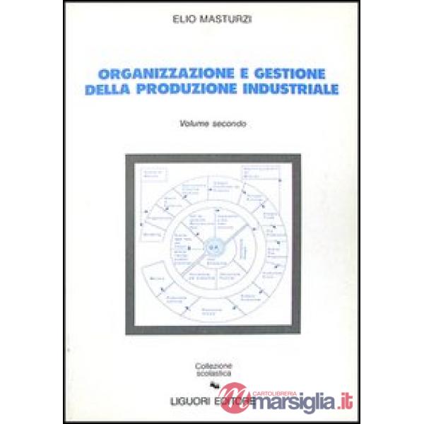 Organizzazione e gestione della produzione industriale. Vol. 2