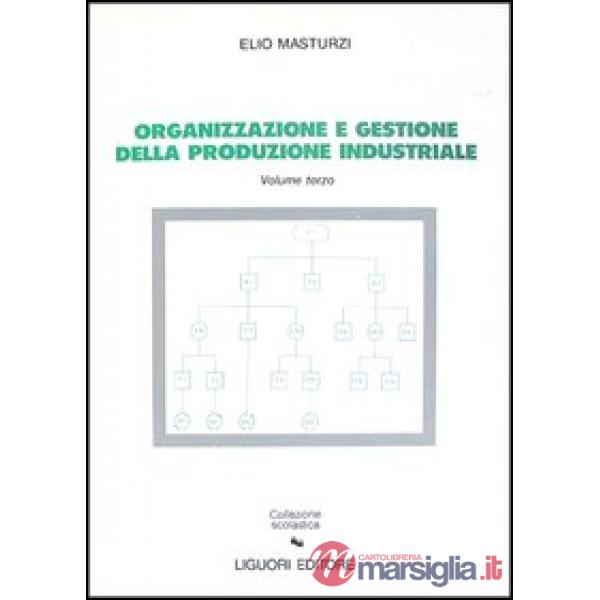 Organizzazione e gestione della produzione industriale. Vol. 3