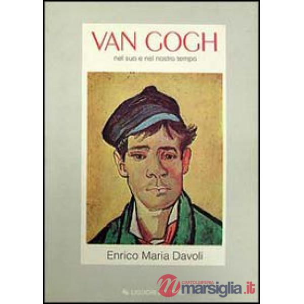 Van Gogh nel suo e nel nostro tempo