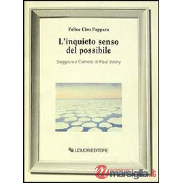 Inquieto senso del possibile. Saggio sui Cahiers di Paul Valéry (L')