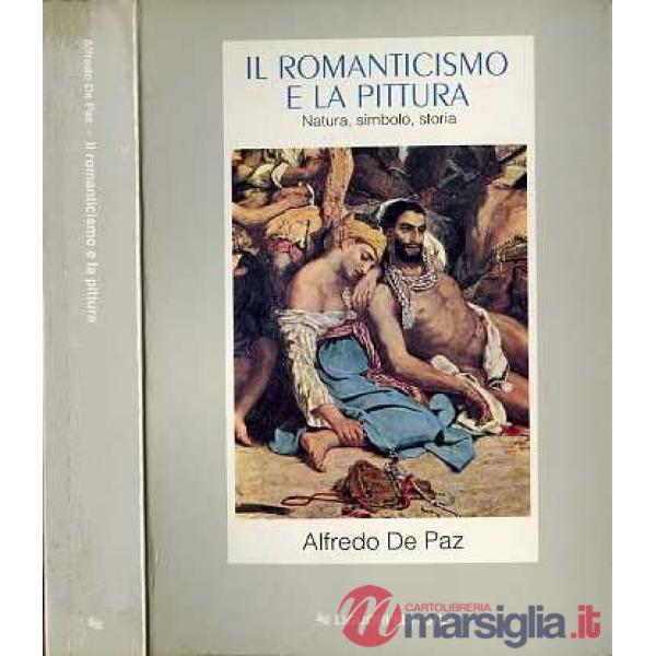 Romanticismo e la pittura. Natura, simbolo, storia (Il)