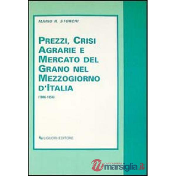 Prezzi, crisi agrarie e mercato del grano nel Mezzogiorno d'Italia (1806-1854)