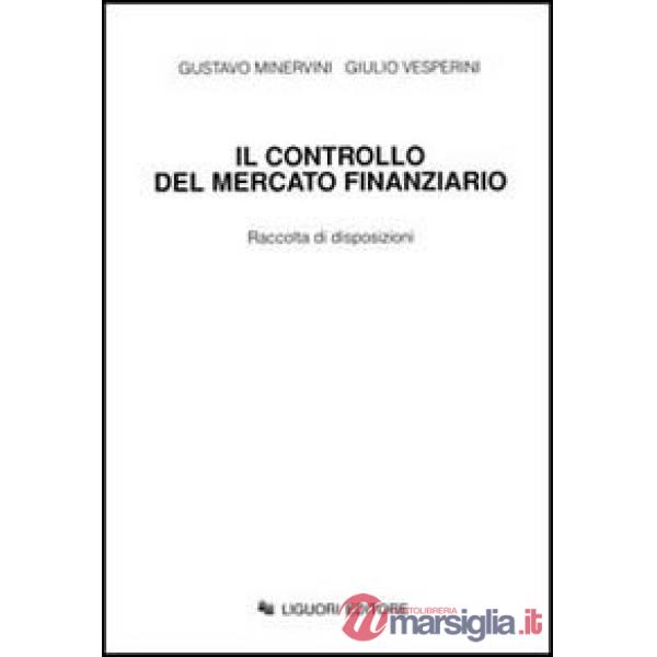 Controllo del mercato finanziario. Raccolta di disposizioni (Il)