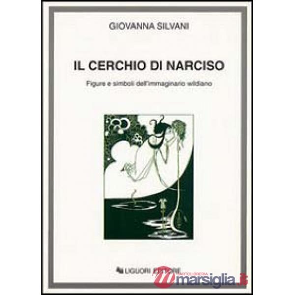 Cerchio di Narciso. Figure e simboli dell'immaginario wildiano (Il)