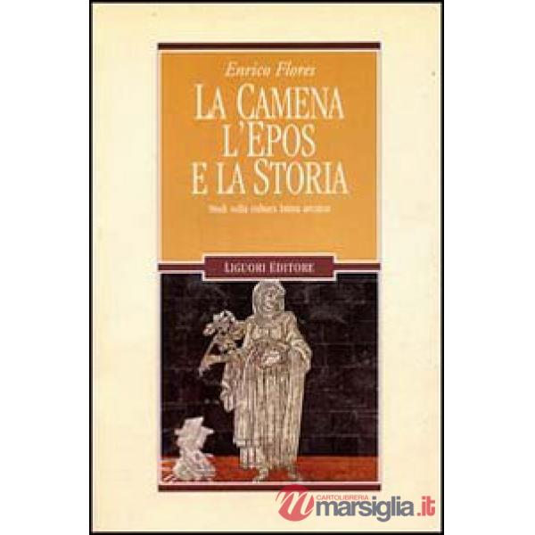 Camena, l'epos e la storia. Studi sulla cultura latina arcaica (La)