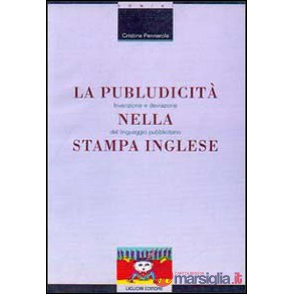 Publudicità nella stampa inglese. Invenzione e deviazione del linguaggio pubblicitario (La)