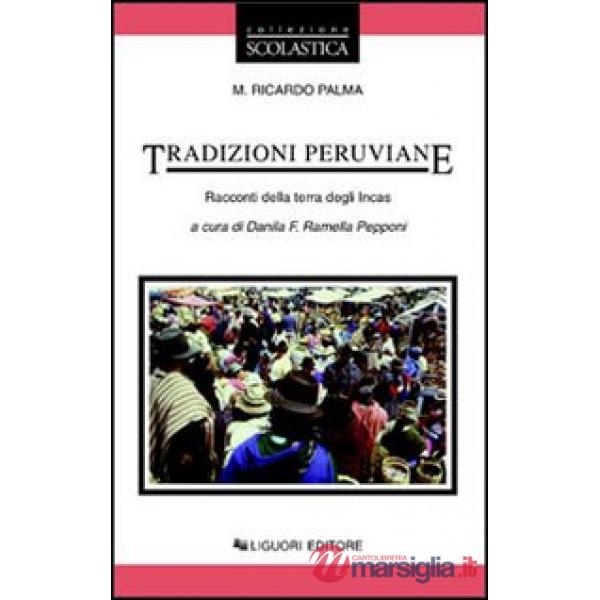 Tradizioni peruviane. Racconti della terra degli incas