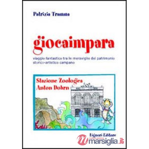 Giocaimpara. Viaggio fantastico tra le meraviglie del patrimonio storico-artistico campano. Stazione zoologica Anton Dohrn