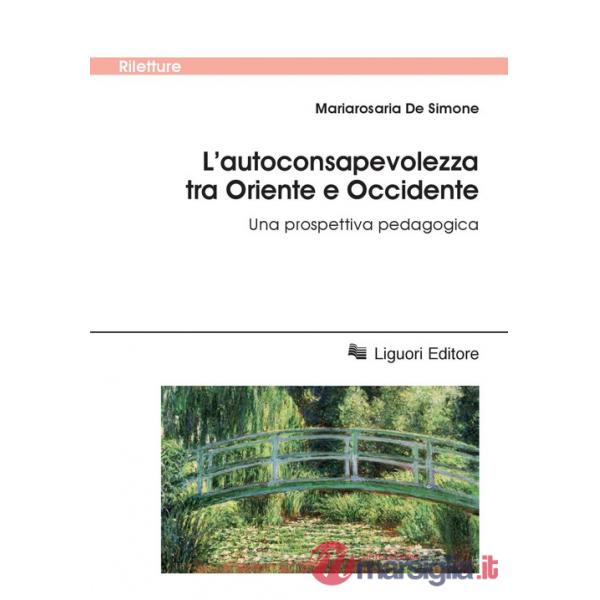 Autoconsapevolezza tra Oriente e Occidente. Una prospettiva pedagogica (L')