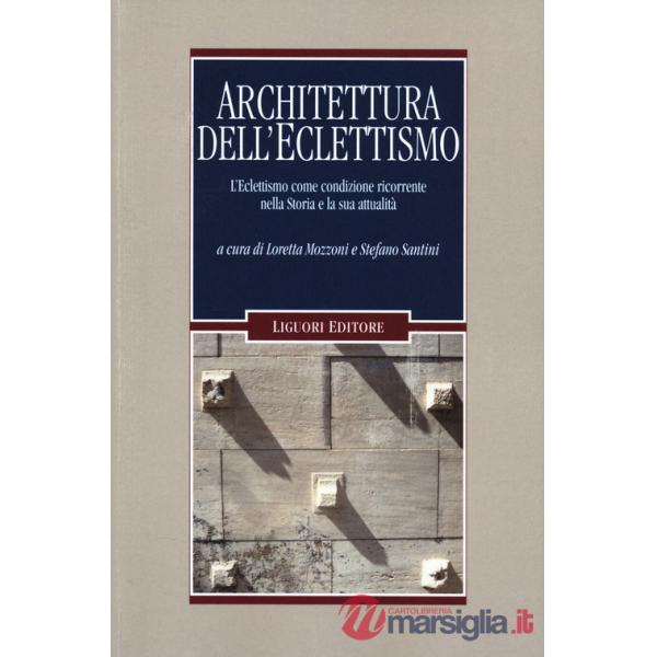 Architettura dell'eclettismo. L'eclettismo come condizione ricorrente nella Storia e la sua attualità