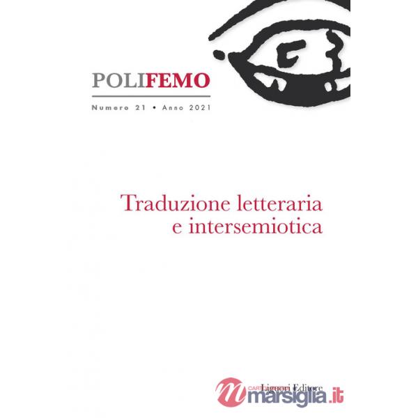 Poli-femo. Nuova serie di «lingua e letteratura» (2021). Vol. 21: Traduzione letteraria e intersemiotica