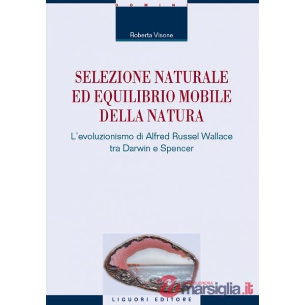 Selezione naturale ed equilibrio mobile della natura. L'evoluzionismo di Alfred Russel Wallace tra Darwin e Spencer