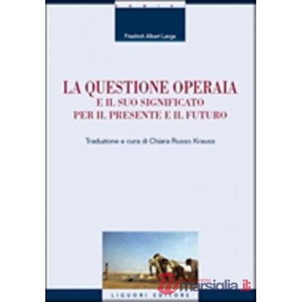 Questione operaia e il suo significato per il presente e il futuro (La)