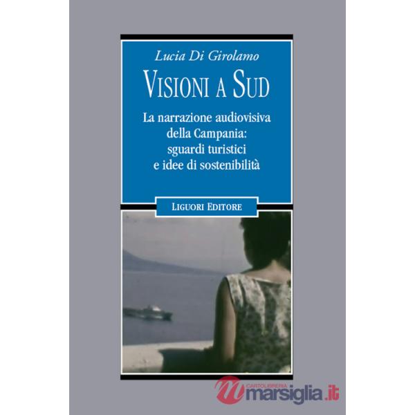 Visioni a Sud. La narrazione audiovisiva della Campania: sguardi turistici e idee di sostenibilità