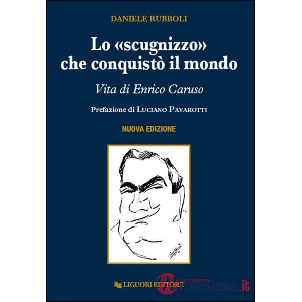 «scugnizzo» che conquistò il mondo. Vita di Enrico Caruso (Lo)