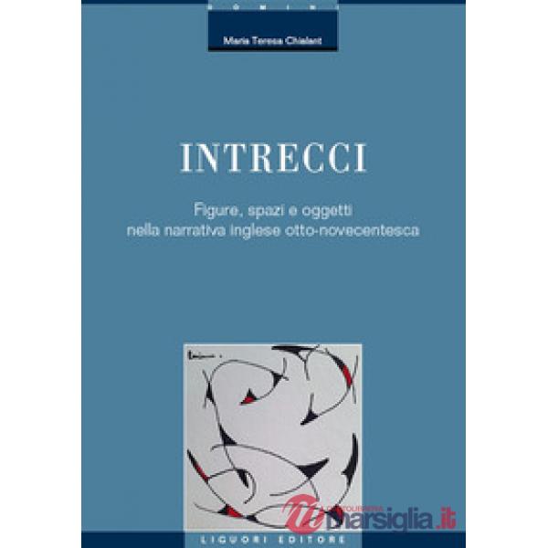 Intrecci. Figure, spazi e oggetti nella narrativa inglese Otto-Novecentesca