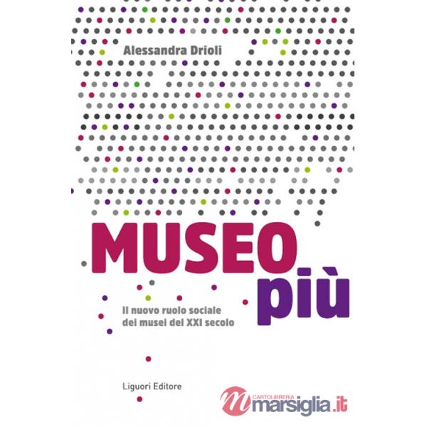 Museo più. Il nuovo ruolo sociale dei musei del XXI secolo